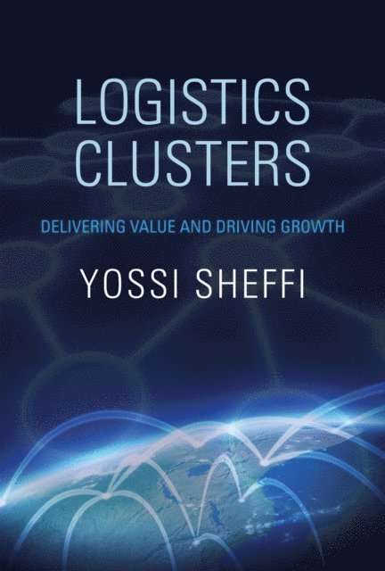 Yossi Sheffi - Logistics Clusters, E-bok