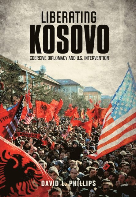David L. Phillips - Liberating Kosovo, E-bok