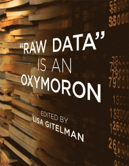 Lisa Gitelman - Raw Data Is an Oxymoron, E-bok