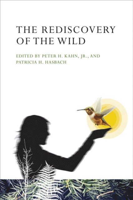 Patricia H. Hasbach, Jr. Peter H. Kahn - Rediscovery of the Wild, E-bok