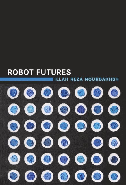 Illah Reza Nourbakhsh - Robot Futures, E-bok