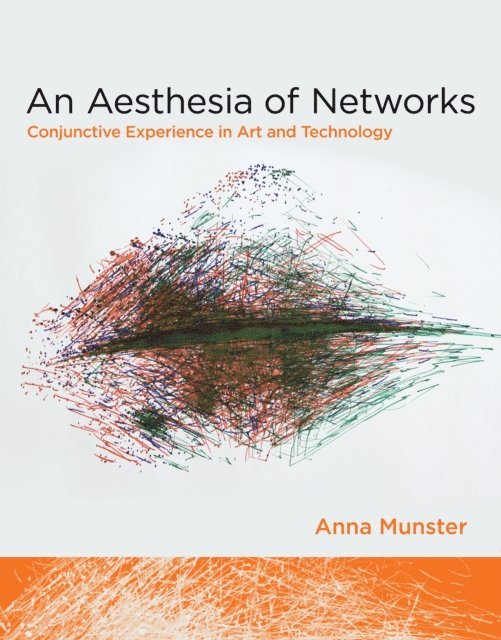 Anna Munster - Aesthesia of Networks, E-bok