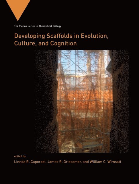 William C. Wimsatt, James R. Griesemer, Linnda R. Caporael - Developing Scaffolds in Evolution, Culture, and Cognition, E-bok