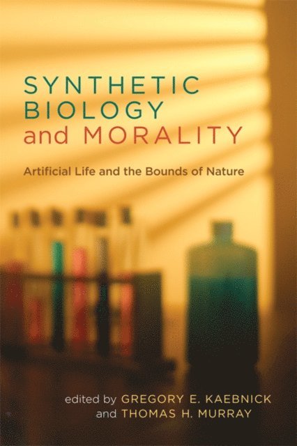 Thomas H. Murray, Gregory E. Kaebnick - Synthetic Biology and Morality, E-bok