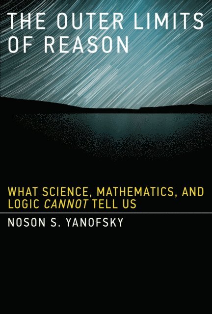Noson S. Yanofsky - Outer Limits of Reason, E-bok