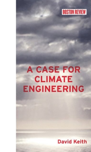 David Keith - Case for Climate Engineering, E-bok