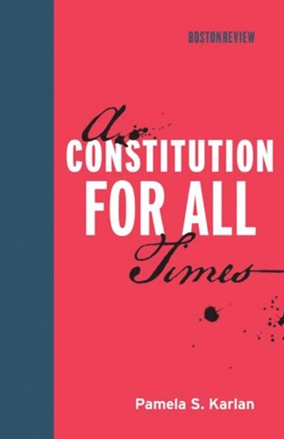 Pamela S. Karlan - Constitution for All Times, E-bok