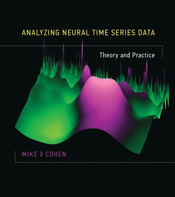 Mike X Cohen - Analyzing Neural Time Series Data, E-bok