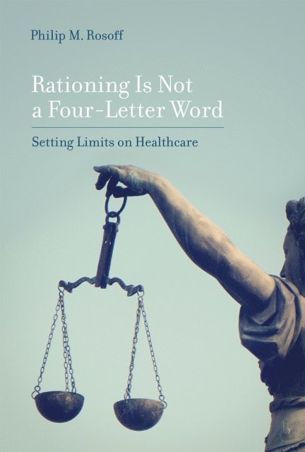 Philip M. Rosoff - Rationing Is Not a Four-Letter Word, E-bok
