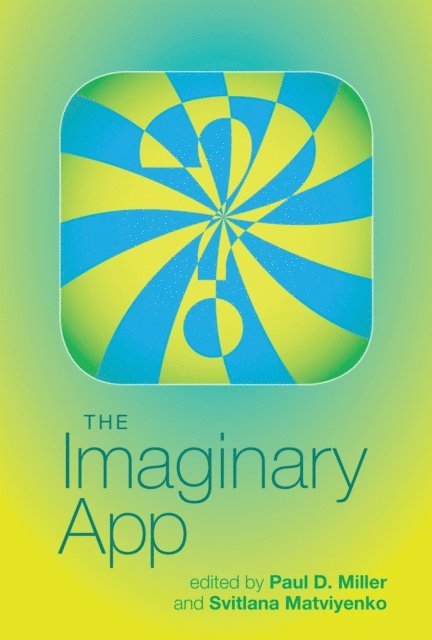 Svitlana Matviyenko, Paul D. Miller - Imaginary App, E-bok