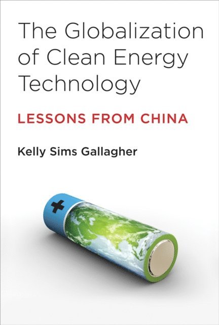 Kelly Sims Gallagher - Globalization of Clean Energy Technology, E-bok