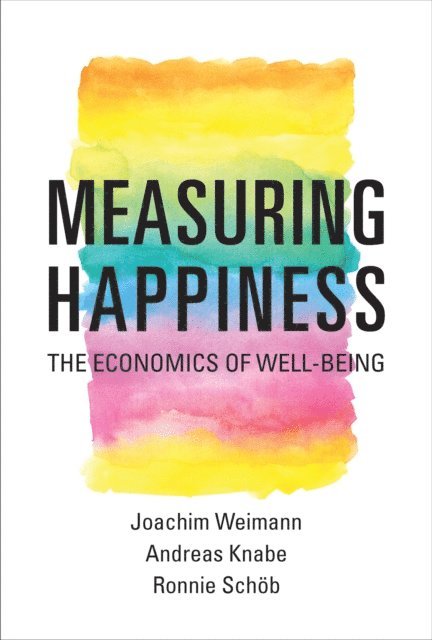 Ronnie Schob, Andreas Knabe, Joachim Weimann - Measuring Happiness, E-bok