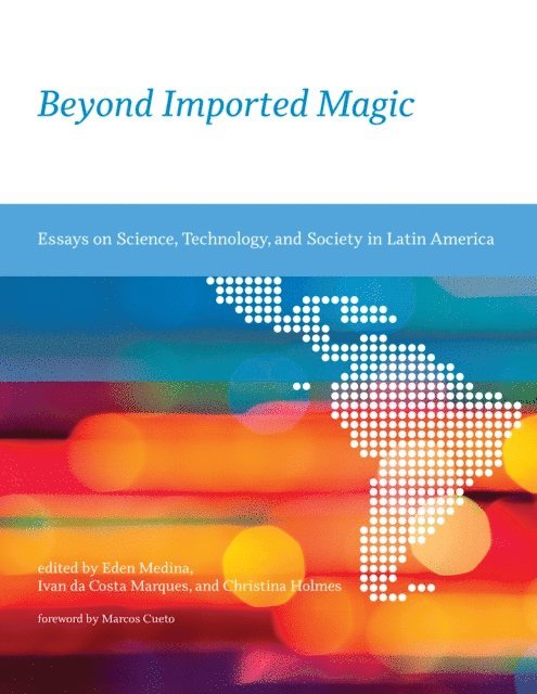 Christina Holmes, Ivan Da Costa Marques, Eden Medina - Beyond Imported Magic, E-bok