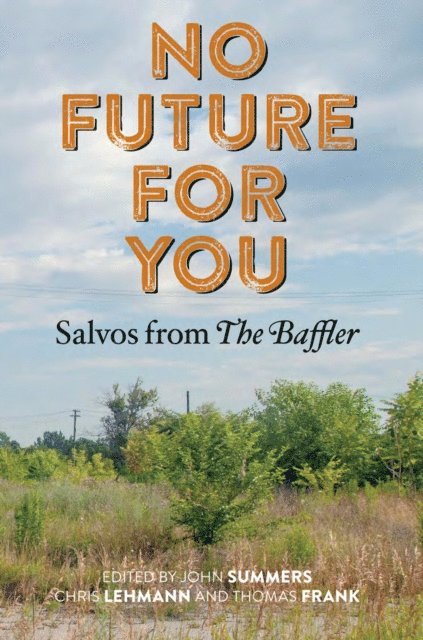 Thomas Frank, Chris Lehmann, John Summers - No Future for You, E-bok