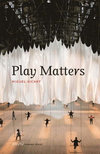Miguel Sicart - Play Matters, E-bok