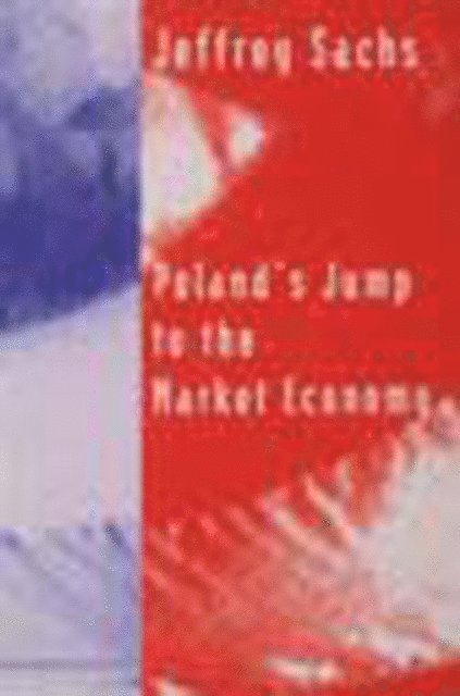 Jeffrey Sachs - Poland's Jump to the Market Economy, E-bok