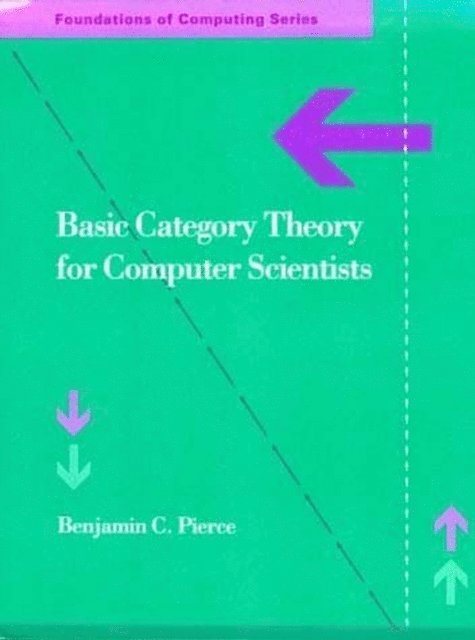 Benjamin C. Pierce - Basic Category Theory for Computer Scientists, E-bok
