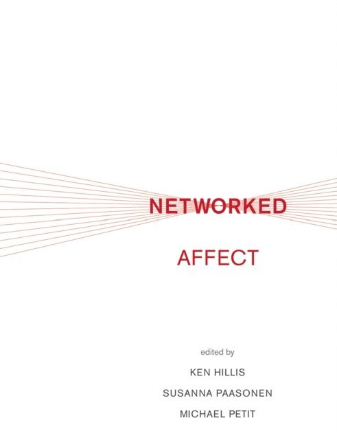 Michael Petit, Susanna Paasonen, Ken Hillis - Networked Affect, E-bok