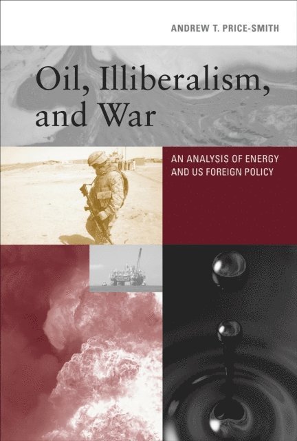 Andrew T. Price-Smith - Oil, Illiberalism, and War, E-bok. Tillgänglighet: Lägg i varukorg