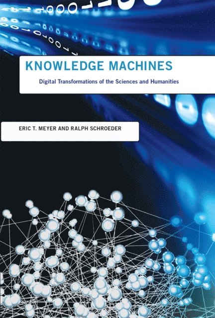 Ralph Schroeder, Eric T. Meyer - Knowledge Machines, E-bok