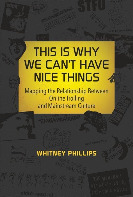 Whitney Phillips - This Is Why We Can't Have Nice Things, E-bok