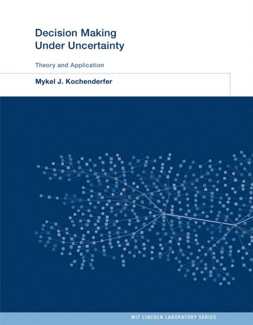 Mykel J. Kochenderfer - Decision Making Under Uncertainty, E-bok