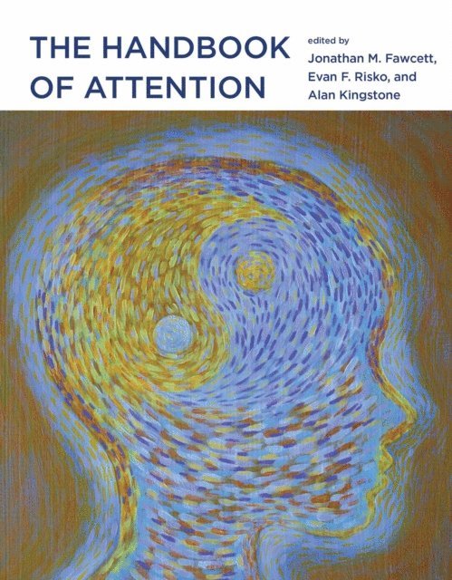 Alan Kingstone, Evan Risko, Jonathan Fawcett - Handbook of Attention, E-bok