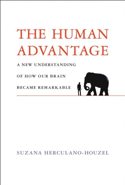 Suzana Herculano-Houzel - Human Advantage, E-bok