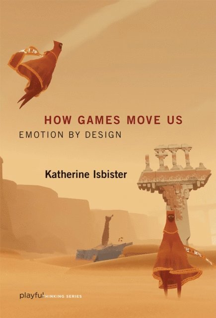 Katherine Isbister - How Games Move Us, E-bok