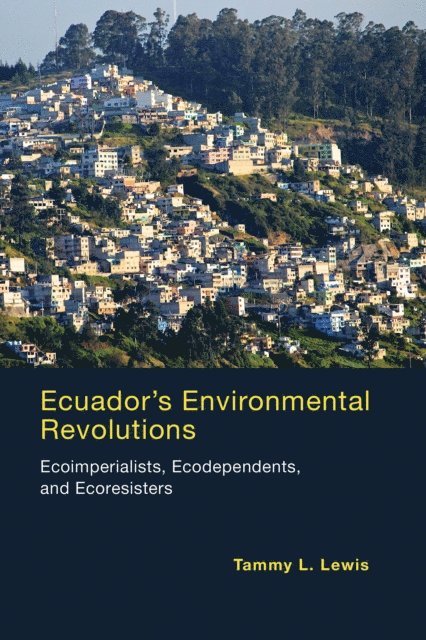 Tammy L. Lewis - Ecuador's Environmental Revolutions, E-bok