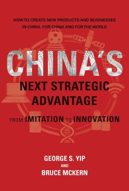 Bruce McKern, George S. Yip - China's Next Strategic Advantage, E-bok