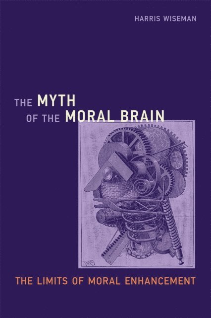 Harris Wiseman - Myth of the Moral Brain, E-bok