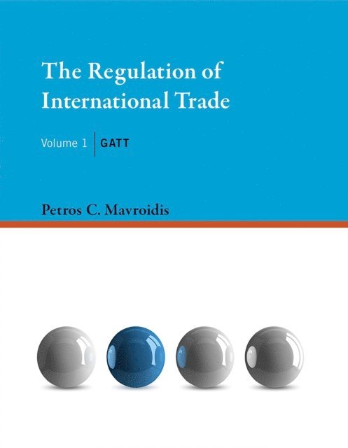 Petros C. Mavroidis - Regulation of International Trade, Volume 1, E-bok