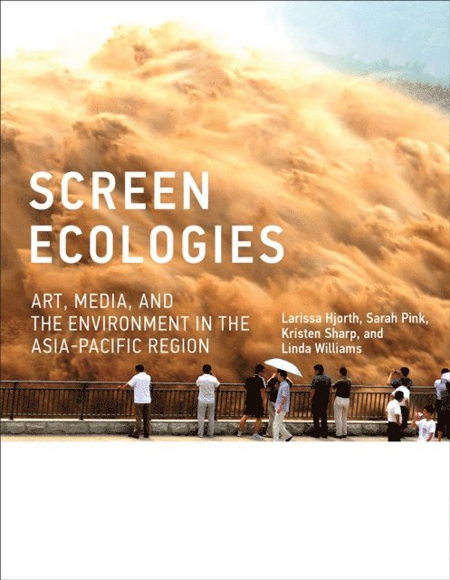 Linda Williams, Kristen Sharp, Sarah Pink, Larissa Hjorth - Screen Ecologies, E-bok