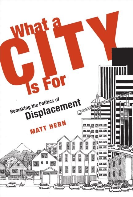 Matt Hern - What a City Is For, E-bok