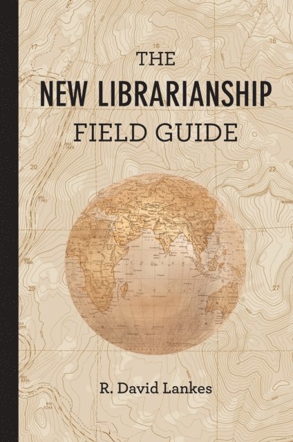 R. David Lankes - New Librarianship Field Guide, E-bok