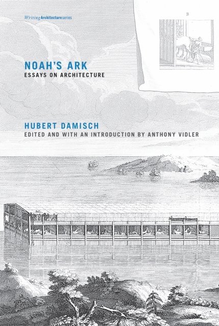 Hubert Damisch, Anthony Vidler - Noah's Ark, E-bok