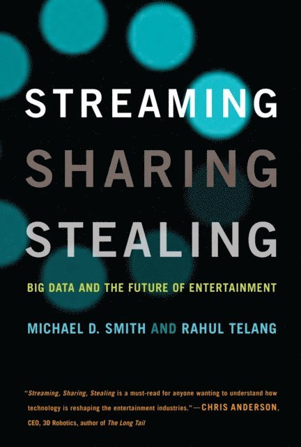 Rahul Telang, Michael D. Smith - Streaming, Sharing, Stealing, E-bok
