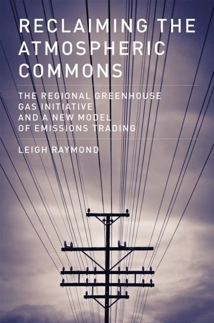 Leigh Raymond - Reclaiming the Atmospheric Commons, E-bok