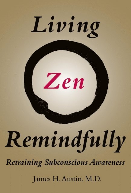 James H. Austin - Living Zen Remindfully, E-bok