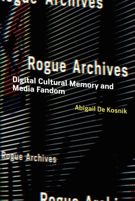 Abigail De Kosnik - Rogue Archives, E-bok