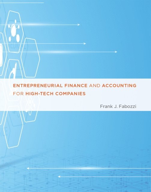 Frank J. Fabozzi - Entrepreneurial Finance and Accounting for High-Tech Companies, E-bok