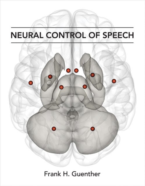 Frank H. Guenther - Neural Control of Speech, E-bok
