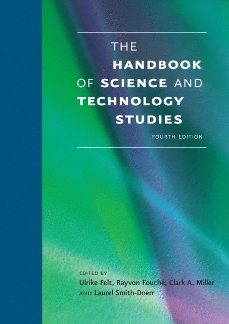 Laurel Smith-Doerr, Clark A. Miller, Rayvon Fouche, Ulrike Felt - Handbook of Science and Technology Studies, fourth edition, E-bok