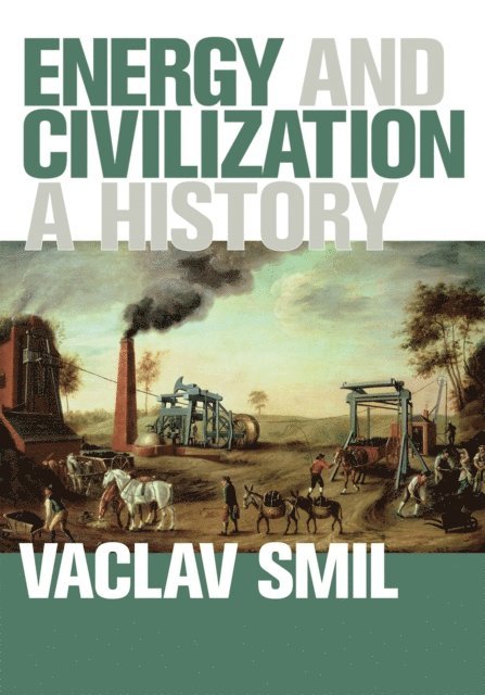 Vaclav Smil - Energy and Civilization, E-bok