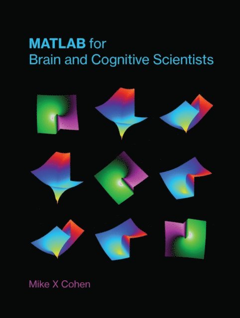 Mike X Cohen - MATLAB for Brain and Cognitive Scientists, E-bok