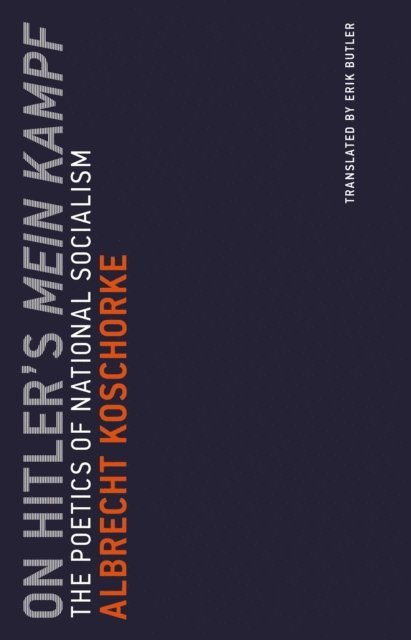 Albrecht Koschorke - On Hitler's Mein Kampf, E-bok