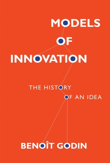 Benoit Godin - Models of Innovation, E-bok