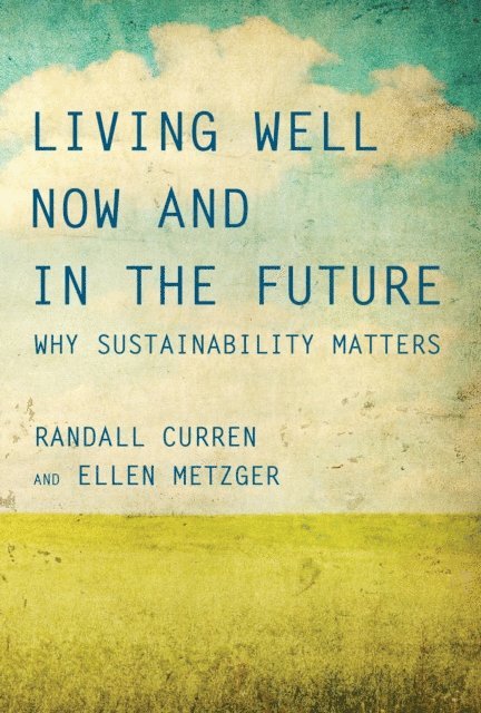 Ellen Metzger, Randall Curren - Living Well Now and in the Future, E-bok