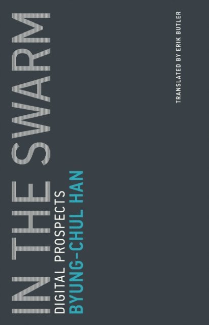 Byung-Chul Han - In the Swarm, E-bok